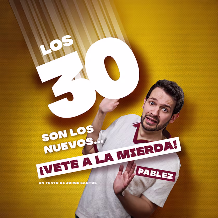 Los 30 son los nuevos... ¡Vete a la mierda! - Pablez