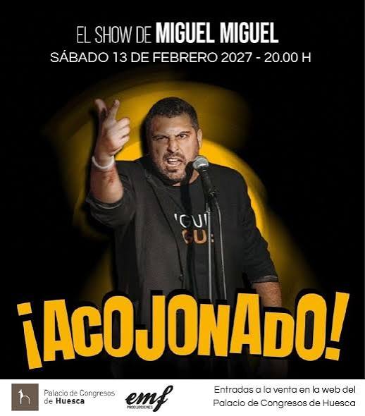 Miguel Miguel – ¡Acojonado! en Huesca